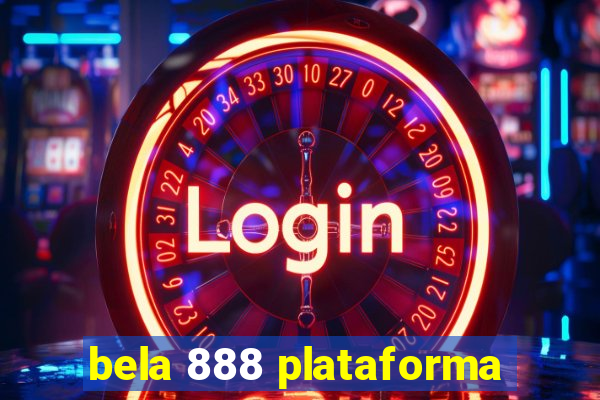 bela 888 plataforma